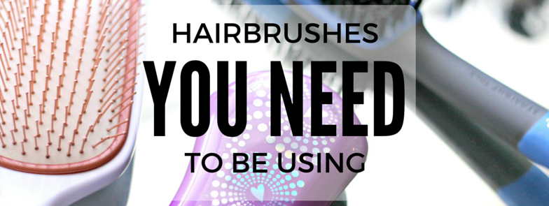 Hairbrushes you NEED to be using